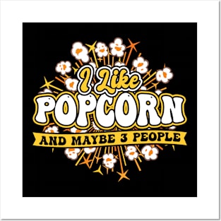 I Like Popcorn And Maybe 3 People Posters and Art